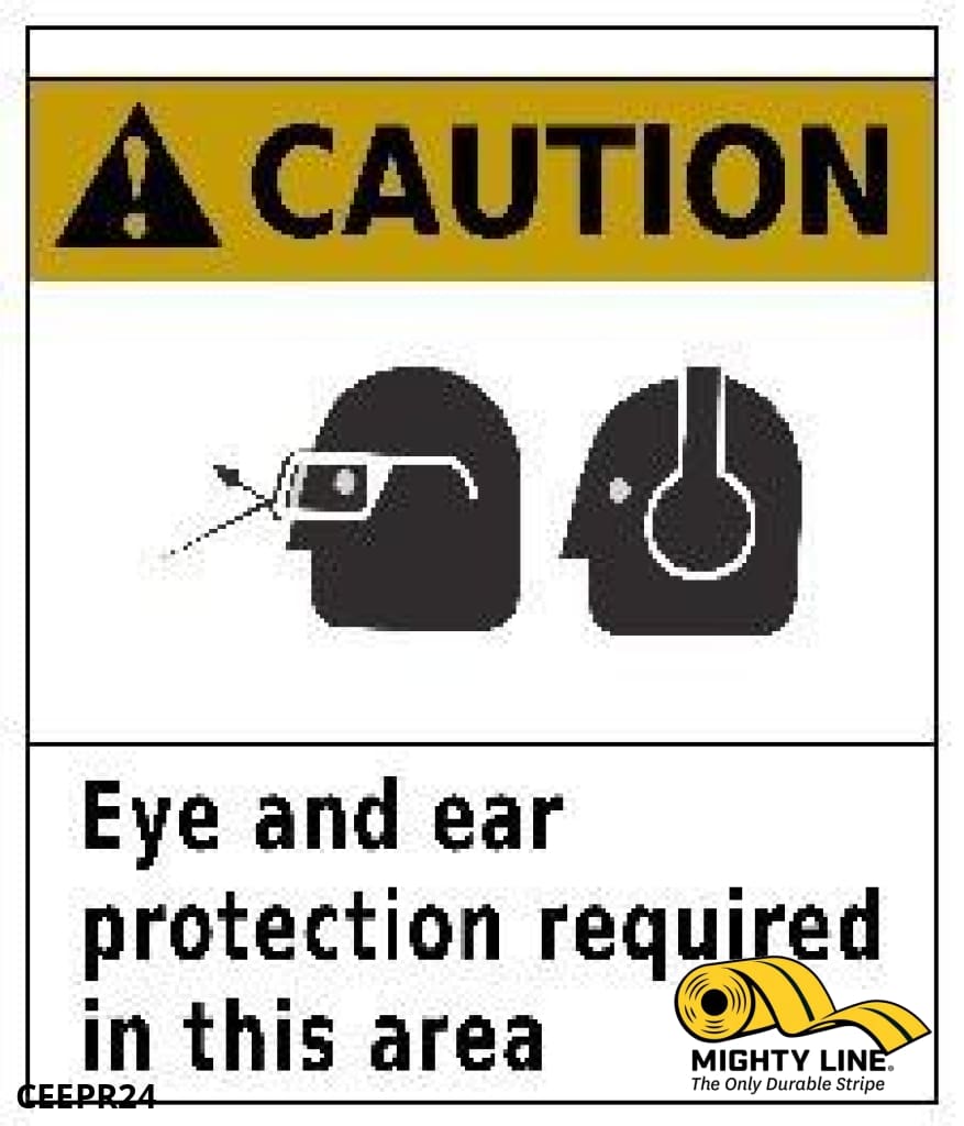 Caution Eye and Ear Protection Required in This Area 24"x24"